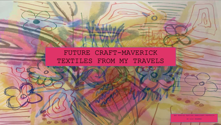Future Craft -Maverick- ' Textiles from my travels
