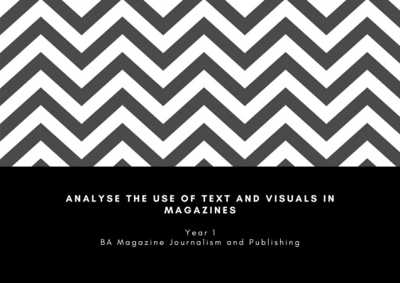 Analyse the use of text and visuals in magazines.