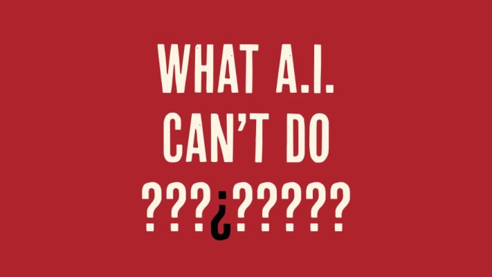 What A.I. Can't Do???¿????