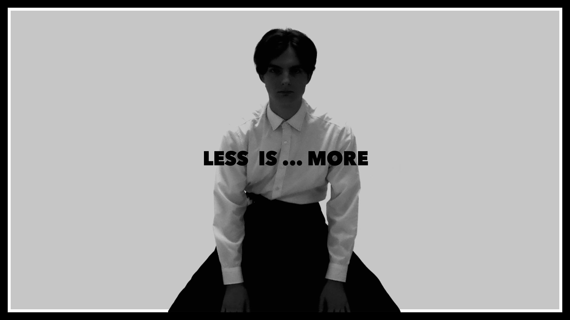 LESS IS ... MORE