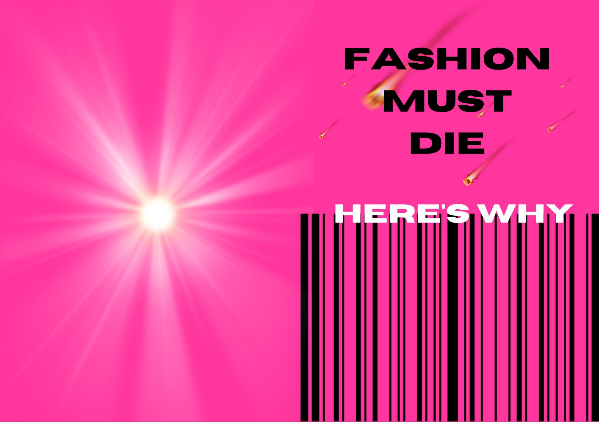 FASHION MUST DIE - HERE’S WHY