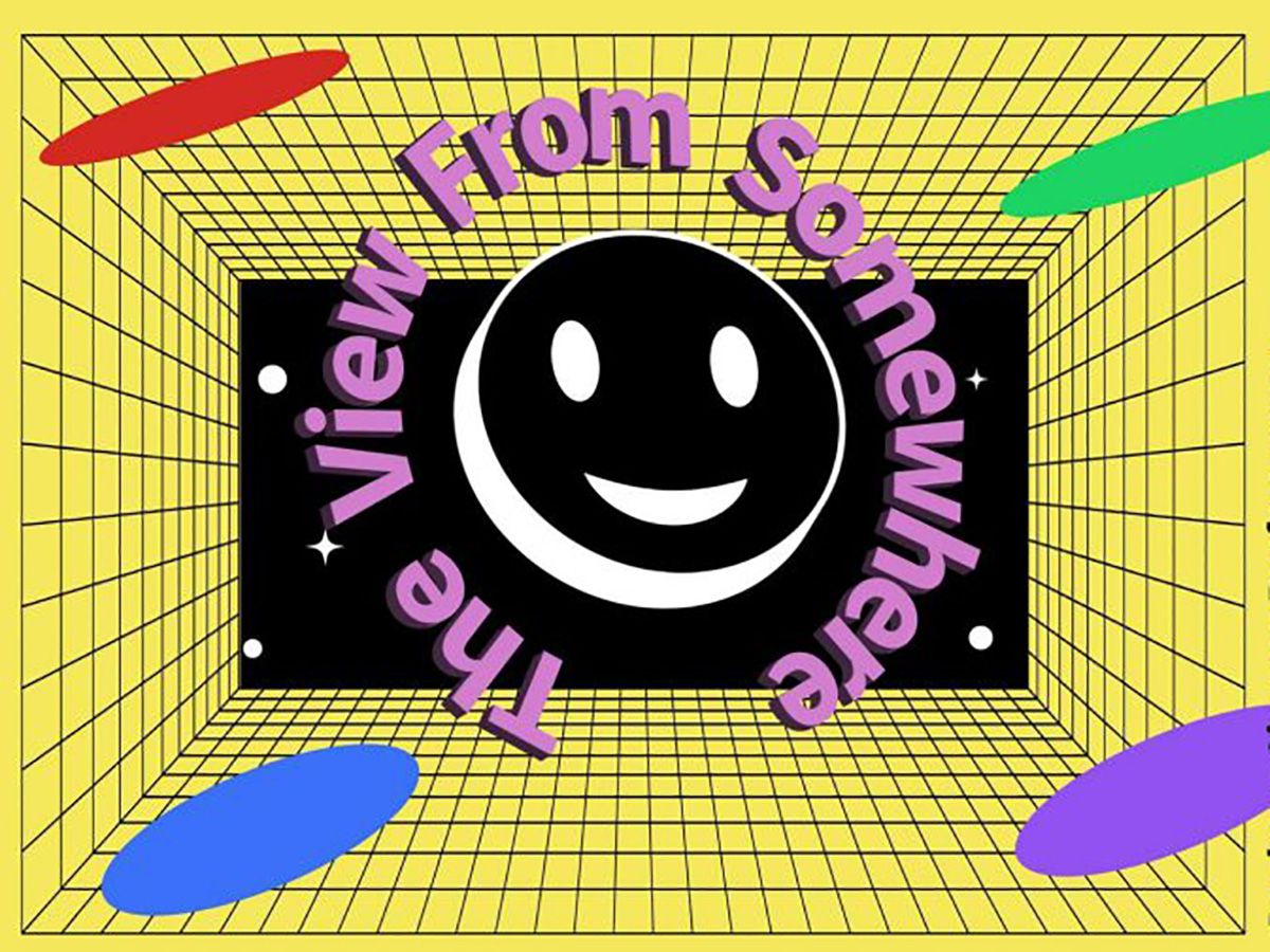 An 80s style promotional graphic which reads: 'The View From Somewhere'.