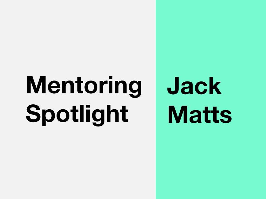 Banner reading 'Mentor Spotlight: Jack Matts'