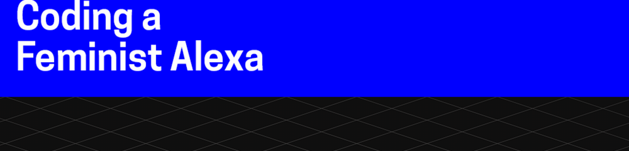 Coding a Feminist Alexa: Call for students now open | UAL