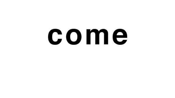 come written in black on a white background