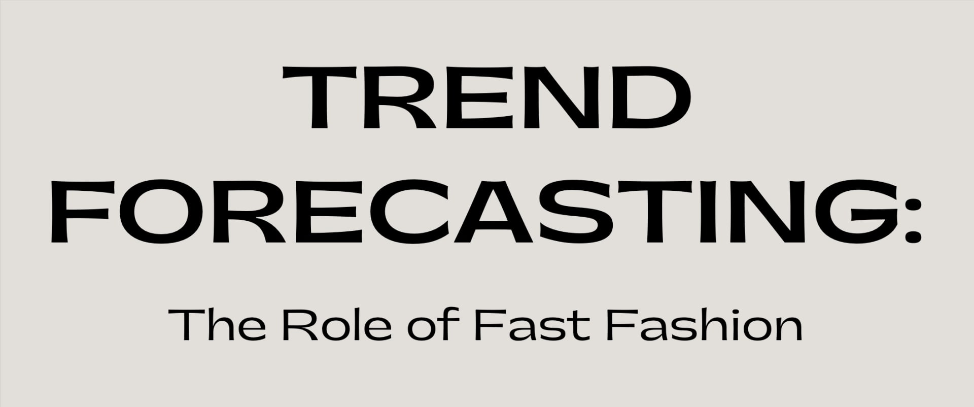 Trend forecasting the role of fast fashion evangeline scardthomas