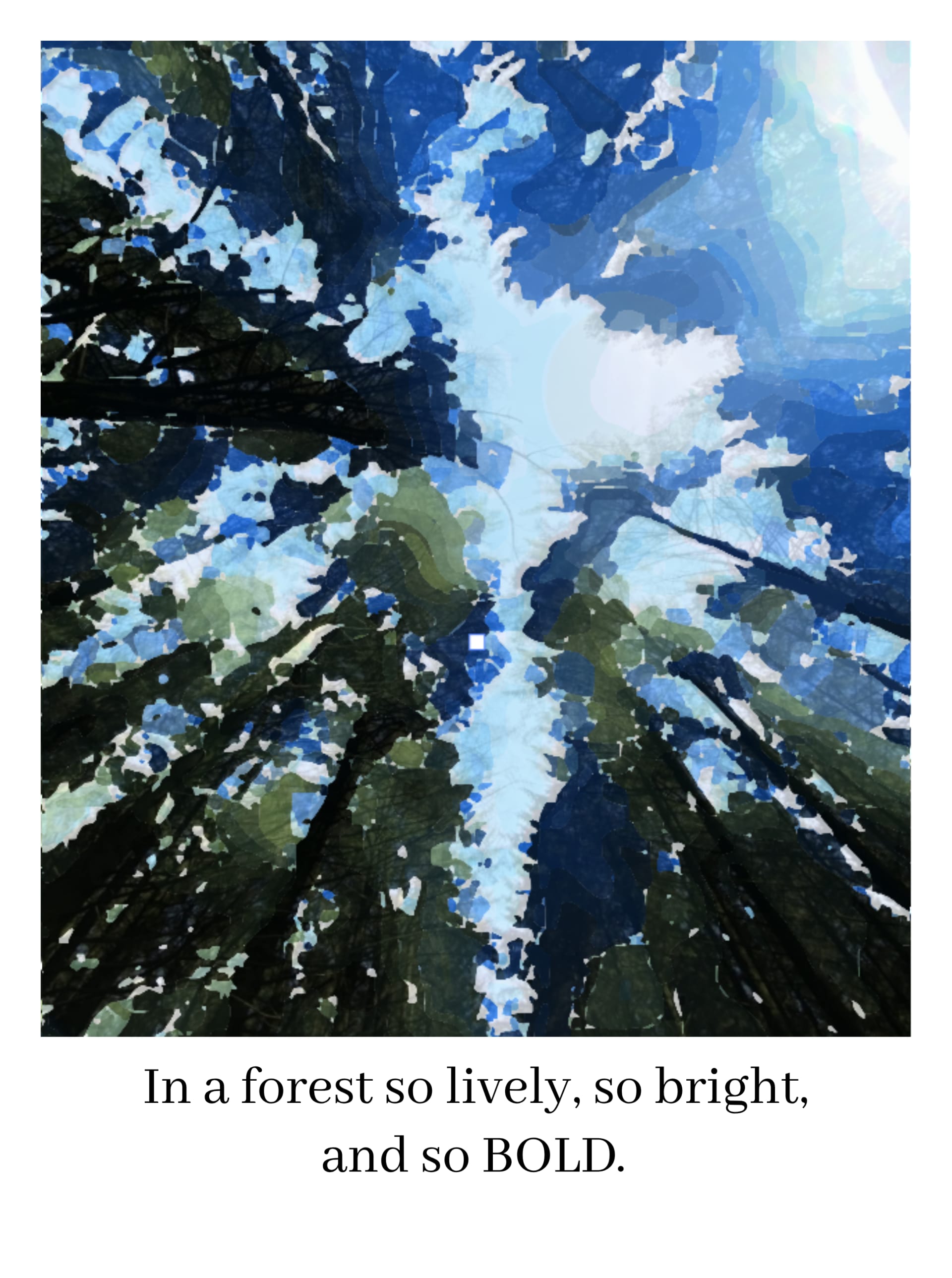 Looking up through tall, dark tree trunks towards a blue sky, with layered, painterly textures resembling leaves and light.