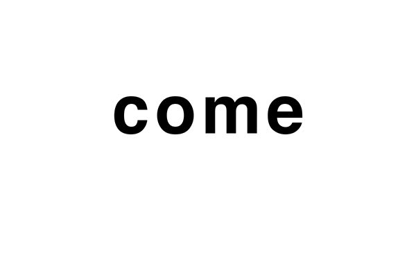 come written in black on a white background