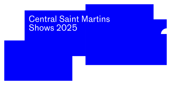 a blue graphic with white text and the title Central Saint Martins Shows 2025