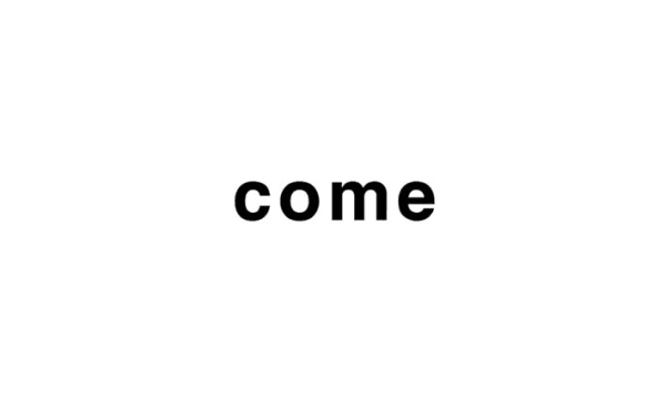 The word 'come' written in black on a white background
