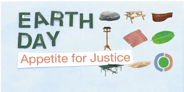 Text reading 'earth day - appetite for justice'