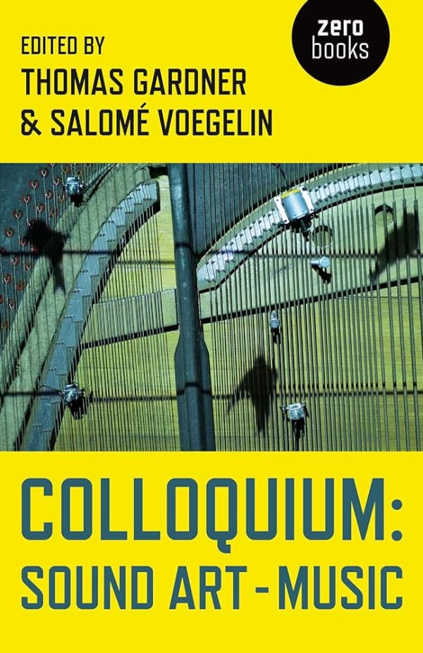 Book cover of Colloquium: Sound Art and Music.  The cover features a close up image of the soundboard of a piano.