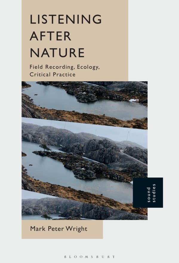 Book cover of Listening After Nature by Mark Peter Wright.  The cover features images of a lake next to dark rocks.