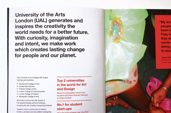 Cropped mockup of UAL prospectus, highlighting our new brand narrative and messaging pillars. The top left corner includes the first section of our brand narrative, which reads: University of the Arts London (UAL) generates and inspires the creativity the world needs for a better future. With curiosity, imagination and intent, we make work which creates lasting change for people and our planet. There is an image of someone melding a piece of work, with a quote in an orange box by 2023 MA Art and Science student Nina Gonzalez-Park at Central Saint Martins that reads: 