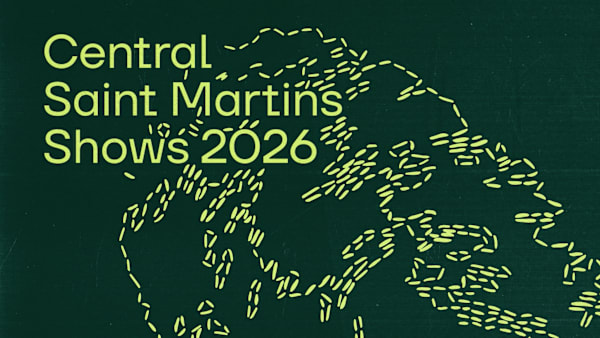 A dark green banner with a marks-based pattern and pale green caps text stating Central Saint Martins Shows 2026.