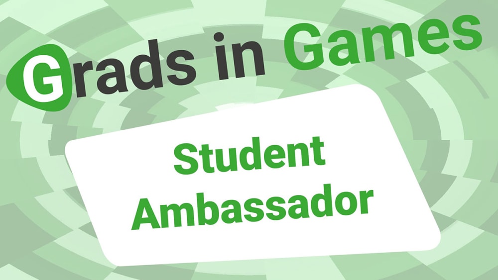 Promotional image reads: 'Grads in Games: Student Ambassador'.