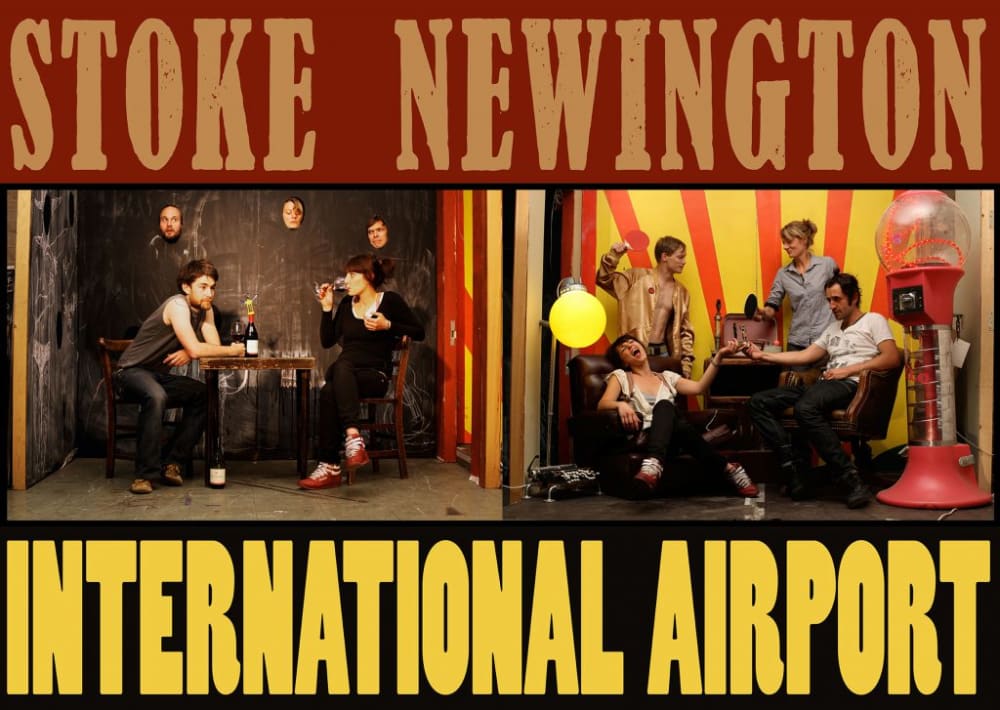a flyer for a performance that reads 'stoke newington international airport'