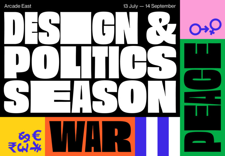 Arcade East promotional graphic, colour blocked background with stylised text and symbols. reads 'design & politics season' 'war' 'peace'.