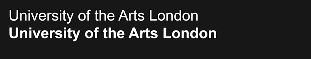 University of the Arts London spelled out in Arial Regular and Arial Bold against a black background.