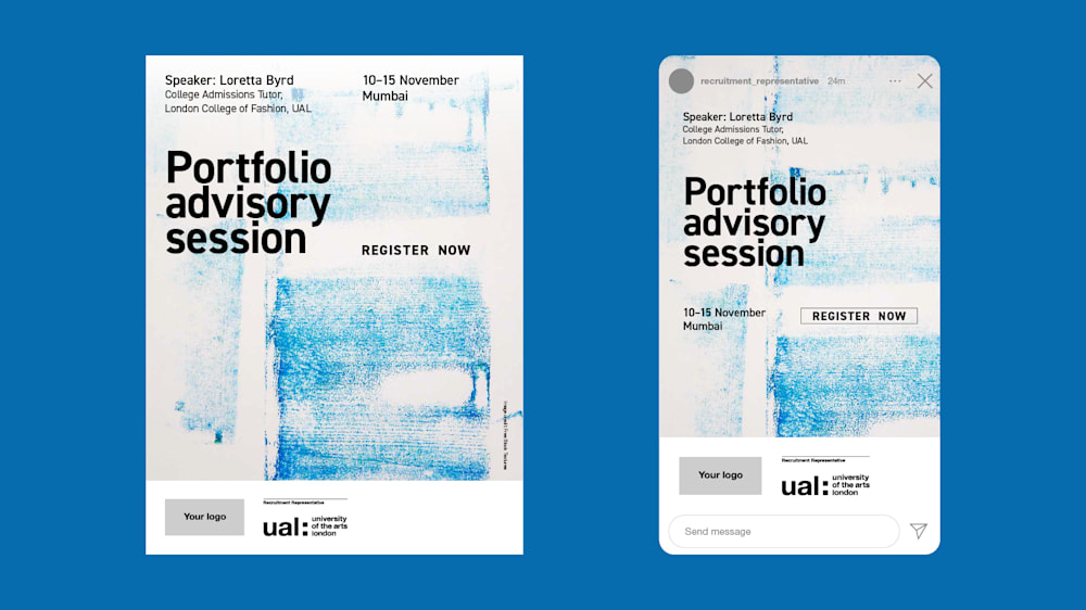 Event poster and Instagram story design for a “Portfolio Advisory Session” with event details ack typography, blue abstract textured background, and “Register Now” call-to-action alongside University of the Arts London branding.