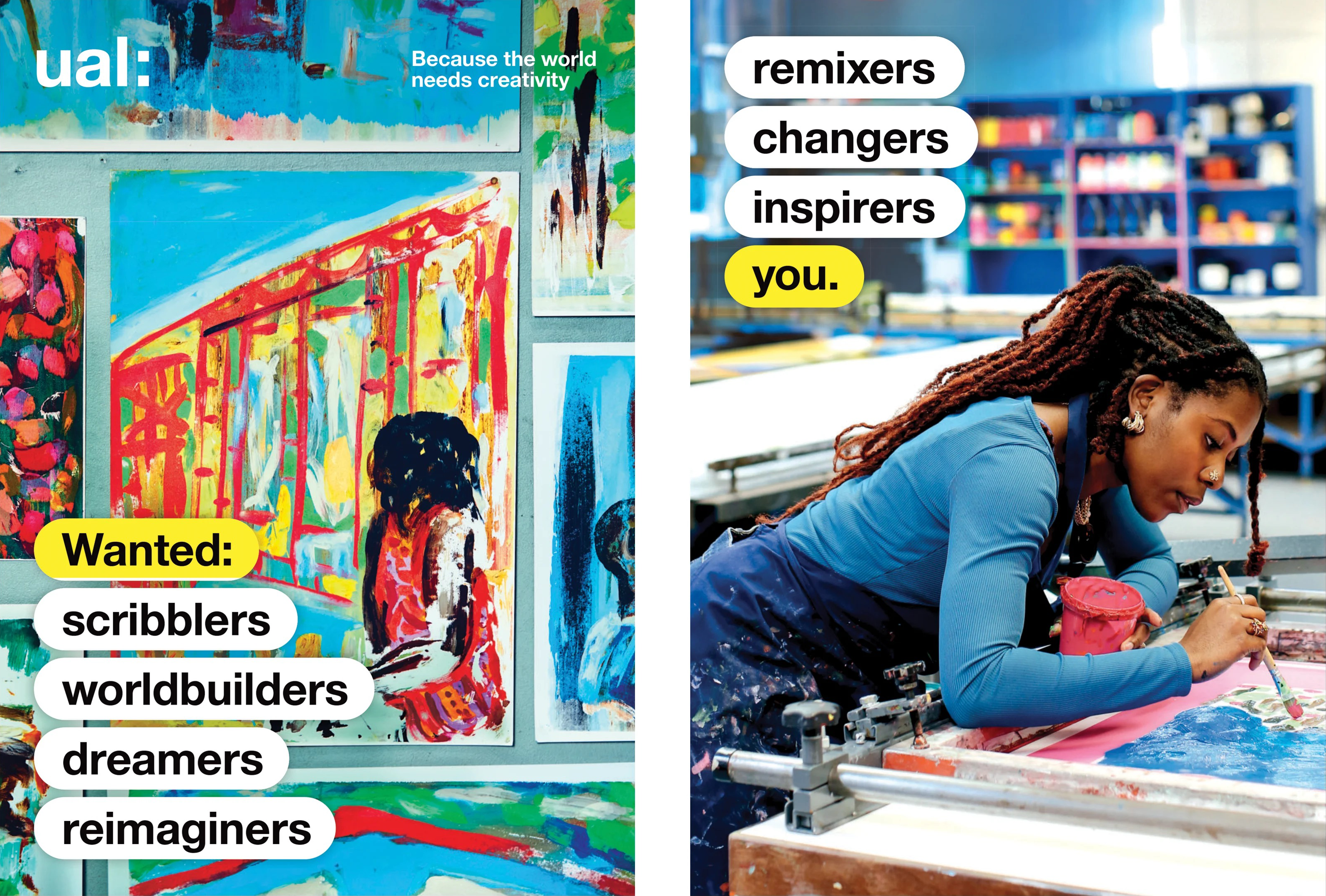 Front and back cover of UG prospectus, with the back cover showing a student painting the piece that’s shown on the front cover. The words on the front cover read “Wanted: scribblers, worldbuilders, dreamers, reimaginers” while the back cover reads “remixers, changers, inspirers, you.” 