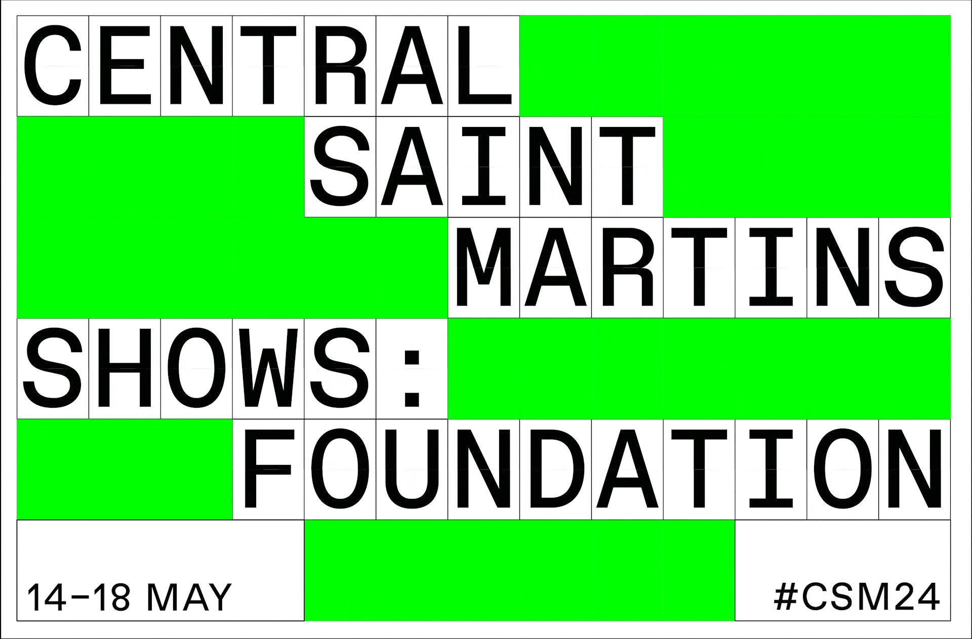 CENTRAL SAINT MARTINS SHOWS: FOUNDATION 14-18 MAY CSM24