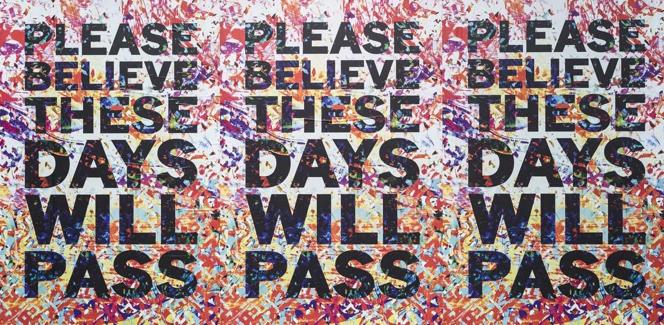 Please Believe These Days Will Pass, Mark Titchner, Altered Realities (photo: Marco Kesseler)