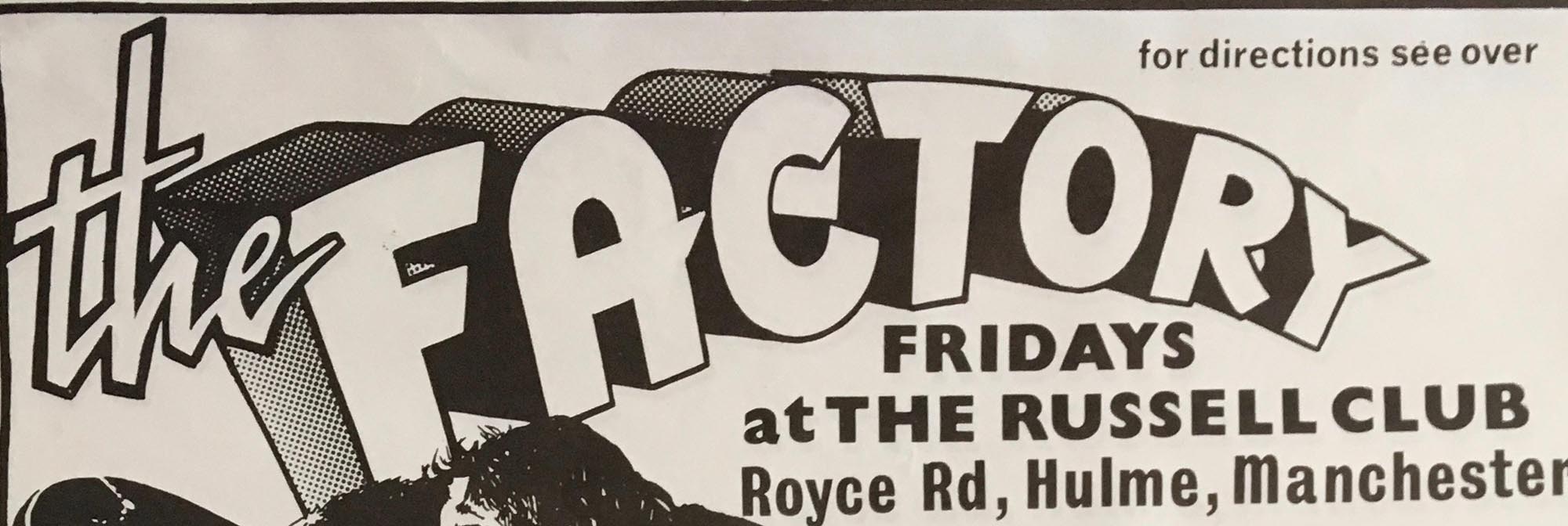 Detail of poster with black text on a light background. Text reads: The Factory, Fridays at The Russell Club, Royce Rd, Hulme, Manchester. For directions see over.