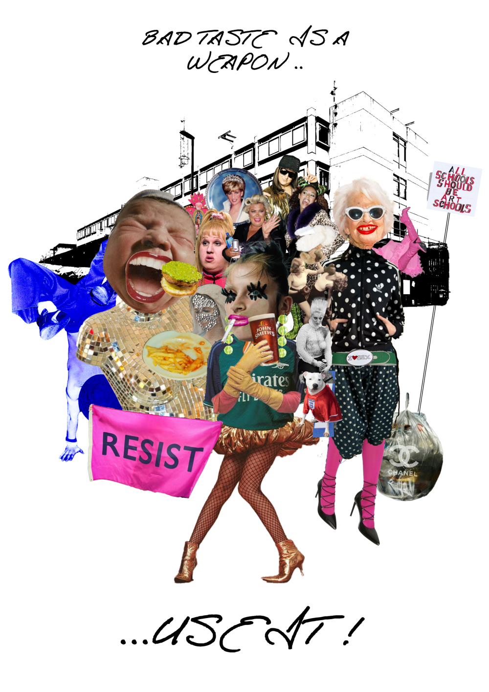 A collage featuring various figures in eclectic clothing, layered with protest-style signs, bold graphics, and text. The phrases “BAD TASTE IS A WEAPON” and “RESIST” appear within the artwork, with the words “USE IT!” written at the bottom. The background includes an illustrated building and multiple cut‑out elements arranged in a dynamic composition.