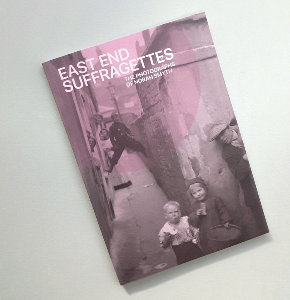 A photo of a book printed by Calverts titled 'East End Suffragettes - photos by Nora Smyth'